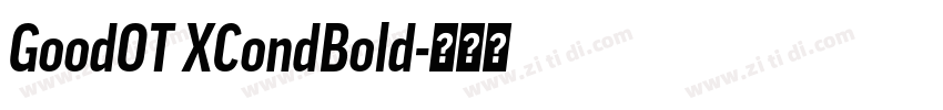 GoodOT XCondBold字体转换 GoodOT XCondBold字体转换